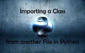 Python - Import a class from another File - CodersLegacy