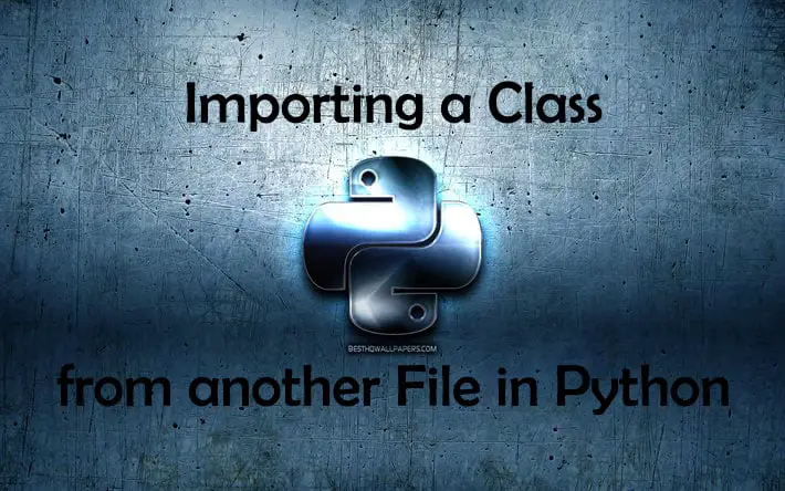 How To Import Class From Another Python File 